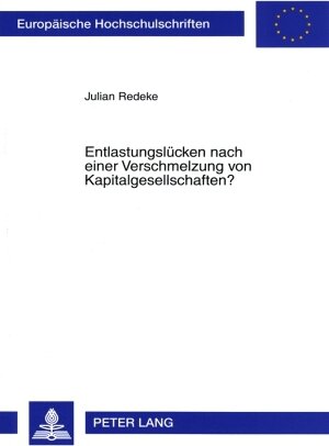 Buchcover Entlastungslücken nach einer Verschmelzung von Kapitalgesellschaften? | Julian Redeke | EAN 9783631563502 | ISBN 3-631-56350-7 | ISBN 978-3-631-56350-2