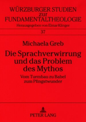 Buchcover Die Sprachverwirrung und das Problem des Mythos | Michaela Greb | EAN 9783631566879 | ISBN 3-631-56687-5 | ISBN 978-3-631-56687-9