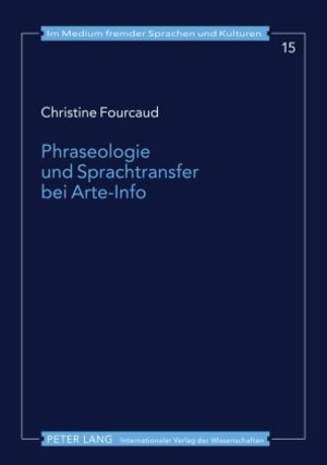 Buchcover Phraseologie und Sprachtransfer bei Arte-Info | Christine Fourcaud | EAN 9783631566992 | ISBN 3-631-56699-9 | ISBN 978-3-631-56699-2