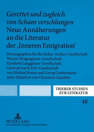 Buchcover «Gerettet und zugleich von Scham verschlungen». Neue Annäherungen an die Literatur der «Inneren Emigration»  | EAN 9783631567401 | ISBN 3-631-56740-5 | ISBN 978-3-631-56740-1