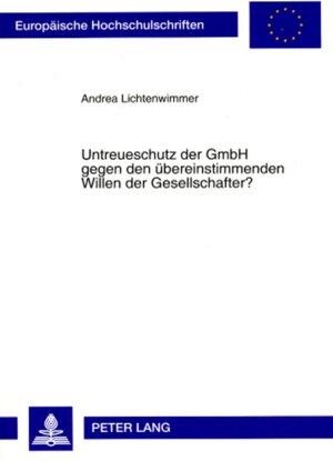 Buchcover Untreueschutz der GmbH gegen den übereinstimmenden Willen der Gesellschafter? | Andrea Lichtenwimmer | EAN 9783631567579 | ISBN 3-631-56757-X | ISBN 978-3-631-56757-9