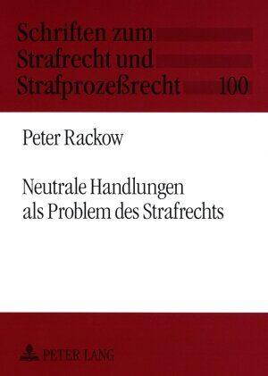 Buchcover Neutrale Handlungen als Problem des Strafrechts | Peter Rackow | EAN 9783631568187 | ISBN 3-631-56818-5 | ISBN 978-3-631-56818-7
