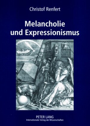 Buchcover Melancholie und Expressionismus | Christof Renfert | EAN 9783631568651 | ISBN 3-631-56865-7 | ISBN 978-3-631-56865-1