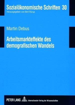 Buchcover Arbeitsmarkteffekte des demografischen Wandels | Martin Debus | EAN 9783631568750 | ISBN 3-631-56875-4 | ISBN 978-3-631-56875-0