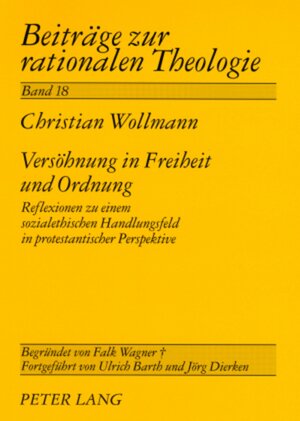 Buchcover Versöhnung in Freiheit und Ordnung | Christian Wollmann | EAN 9783631570449 | ISBN 3-631-57044-9 | ISBN 978-3-631-57044-9