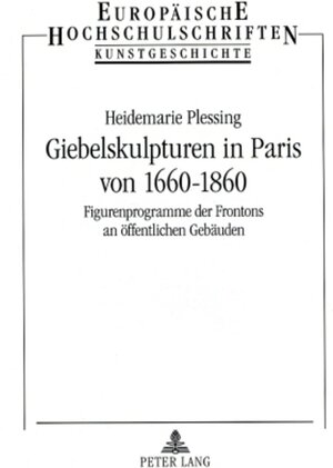 Buchcover Giebelskulpturen in Paris von 1660-1860 | Heidemarie Plessing | EAN 9783631571903 | ISBN 3-631-57190-9 | ISBN 978-3-631-57190-3