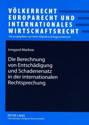 Buchcover Die Berechnung von Entschädigung und Schadenersatz in der internationalen Rechtsprechung  | EAN 9783631573259 | ISBN 3-631-57325-1 | ISBN 978-3-631-57325-9
