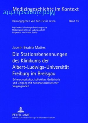 Buchcover Die Stationsbenennungen des Klinikums der Albert-Ludwigs-Universität Freiburg im Breisgau | Jasmin B. Mattes | EAN 9783631573594 | ISBN 3-631-57359-6 | ISBN 978-3-631-57359-4