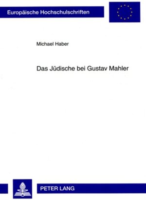 Buchcover Das Jüdische bei Gustav Mahler | Michael Haber | EAN 9783631576977 | ISBN 3-631-57697-8 | ISBN 978-3-631-57697-7