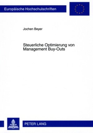 Buchcover Steuerliche Optimierung von Management Buy-Outs | Jochen Beyer | EAN 9783631577783 | ISBN 3-631-57778-8 | ISBN 978-3-631-57778-3