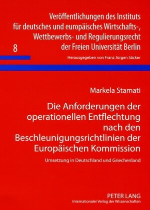 Buchcover Die Anforderungen der operationellen Entflechtung nach den Beschleunigungsrichtlinien der Europäischen Kommission | Markela Stamati | EAN 9783631578049 | ISBN 3-631-57804-0 | ISBN 978-3-631-57804-9