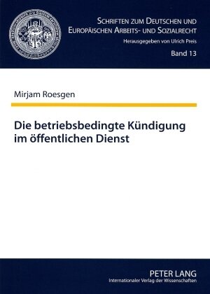 Buchcover Die betriebsbedingte Kündigung im öffentlichen Dienst | Mirjam Roesgen | EAN 9783631578186 | ISBN 3-631-57818-0 | ISBN 978-3-631-57818-6