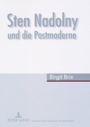 Buchcover Sten Nadolny und die Postmoderne | Birgit Brix | EAN 9783631578247 | ISBN 3-631-57824-5 | ISBN 978-3-631-57824-7