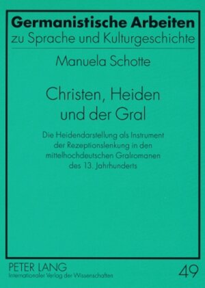 Buchcover Christen, Heiden und der Gral | Manuela Schotte | EAN 9783631578452 | ISBN 3-631-57845-8 | ISBN 978-3-631-57845-2