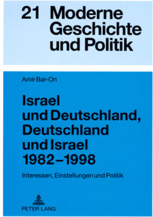 Buchcover Israel und Deutschland, Deutschland und Israel 1982-1998 | Amir Bar-On | EAN 9783631578469 | ISBN 3-631-57846-6 | ISBN 978-3-631-57846-9