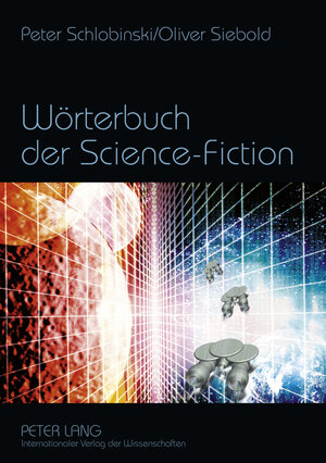 Buchcover Wörterbuch der Science-Fiction | Peter Schlobinski | EAN 9783631579800 | ISBN 3-631-57980-2 | ISBN 978-3-631-57980-0