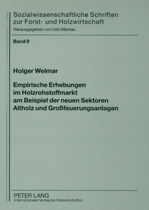 Buchcover Empirische Erhebungen im Holzrohstoffmarkt am Beispiel der neuen Sektoren Altholz und Großfeuerungsanlagen | Holger Weimar | EAN 9783631585504 | ISBN 3-631-58550-0 | ISBN 978-3-631-58550-4