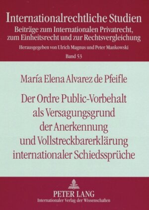 Buchcover Der Ordre Public-Vorbehalt als Versagungsgrund der Anerkennung und Vollstreckbarerklärung internationaler Schiedssprüche | Maria Elena Alvarez de Pfeifle | EAN 9783631585825 | ISBN 3-631-58582-9 | ISBN 978-3-631-58582-5