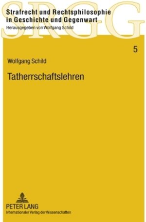 Buchcover Tatherrschaftslehren | Wolfgang Schild | EAN 9783631587102 | ISBN 3-631-58710-4 | ISBN 978-3-631-58710-2