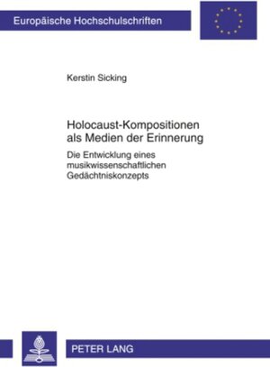 Buchcover Holocaust-Kompositionen als Medien der Erinnerung | Kerstin Sicking | EAN 9783631587249 | ISBN 3-631-58724-4 | ISBN 978-3-631-58724-9