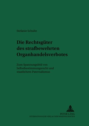 Buchcover Die Rechtsgüter des strafbewehrten Organhandelsverbotes | Stefanie Schulte | EAN 9783631587300 | ISBN 3-631-58730-9 | ISBN 978-3-631-58730-0