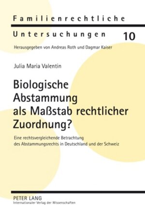 Buchcover Biologische Abstammung als Maßstab rechtlicher Zuordnung? | Julia Maria Valentin | EAN 9783631587461 | ISBN 3-631-58746-5 | ISBN 978-3-631-58746-1