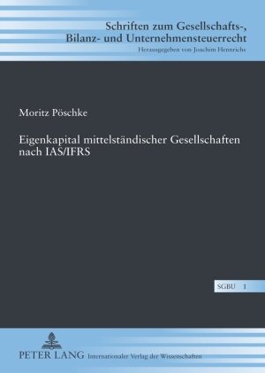 Buchcover Eigenkapital mittelständischer Gesellschaften nach IAS/IFRS | Moritz Pöschke | EAN 9783631588680 | ISBN 3-631-58868-2 | ISBN 978-3-631-58868-0