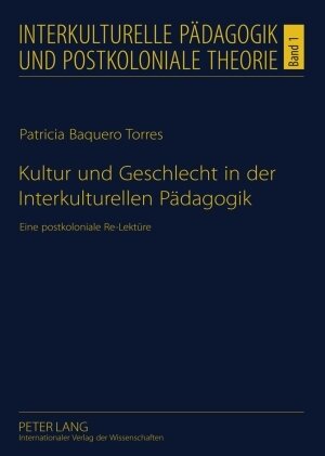 Buchcover Kultur und Geschlecht in der Interkulturellen Pädagogik | Patricia Baquero Torres | EAN 9783631589014 | ISBN 3-631-58901-8 | ISBN 978-3-631-58901-4