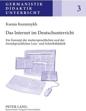 Buchcover Das Internet im Deutschunterricht | Ksenia Kuzminykh | EAN 9783631590287 | ISBN 3-631-59028-8 | ISBN 978-3-631-59028-7