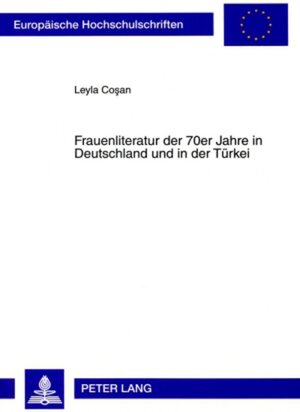 Buchcover Frauenliteratur der 70er Jahre in Deutschland und in der Türkei | Leyla Cosan | EAN 9783631590478 | ISBN 3-631-59047-4 | ISBN 978-3-631-59047-8