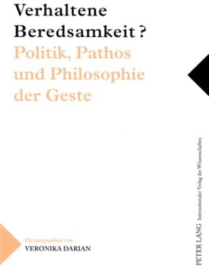 Buchcover Verhaltene Beredsamkeit? – Politik, Pathos und Philosophie der Geste | EAN 9783631590850 | ISBN 3-631-59085-7 | ISBN 978-3-631-59085-0