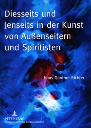 Buchcover Diesseits und Jenseits in der Kunst von Außenseitern und Spiritisten | Hans-Günther Richter | EAN 9783631591840 | ISBN 3-631-59184-5 | ISBN 978-3-631-59184-0