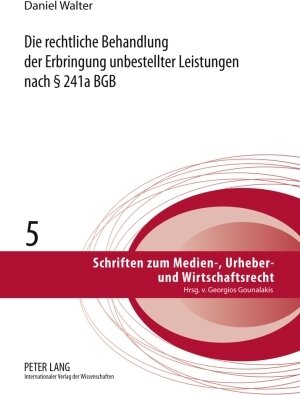 Buchcover Die rechtliche Behandlung der Erbringung unbestellter Leistungen nach § 241a BGB | Daniel Walter | EAN 9783631594872 | ISBN 3-631-59487-9 | ISBN 978-3-631-59487-2