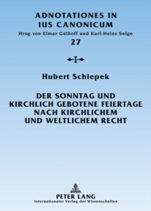 Buchcover Der Sonntag und kirchlich gebotene Feiertage nach kirchlichem und weltlichem Recht | Hubert Schiepek | EAN 9783631594988 | ISBN 3-631-59498-4 | ISBN 978-3-631-59498-8