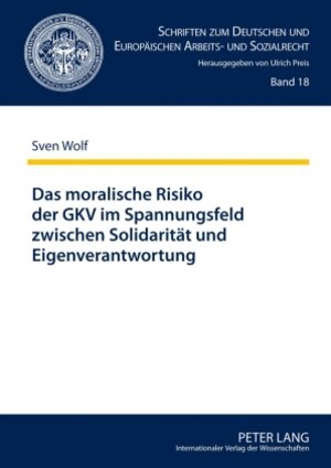 Buchcover Das moralische Risiko der GKV im Spannungsfeld zwischen Solidarität und Eigenverantwortung | Sven Wolf | EAN 9783631596050 | ISBN 3-631-59605-7 | ISBN 978-3-631-59605-0