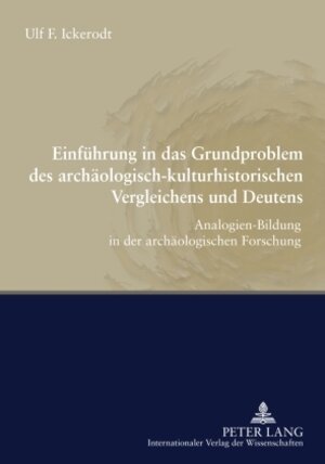 Buchcover Einführung in das Grundproblem des archäologisch-kulturhistorischen Vergleichens und Deutens | Ulf F. Ickerodt | EAN 9783631597996 | ISBN 3-631-59799-1 | ISBN 978-3-631-59799-6