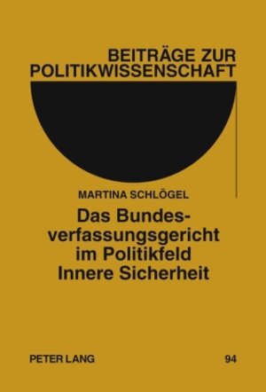 Buchcover Das Bundesverfassungsgericht im Politikfeld Innere Sicherheit | Martina Schlögel | EAN 9783631598054 | ISBN 3-631-59805-X | ISBN 978-3-631-59805-4