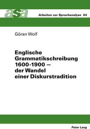 Buchcover Englische Grammatikschreibung 1600-1900 – der Wandel einer Diskurstradition | Göran Wolf | EAN 9783631598726 | ISBN 3-631-59872-6 | ISBN 978-3-631-59872-6