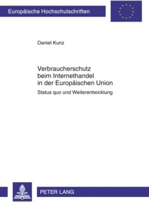 Buchcover Verbraucherschutz beim Internethandel in der Europäischen Union | Daniel Kunz | EAN 9783631598856 | ISBN 3-631-59885-8 | ISBN 978-3-631-59885-6