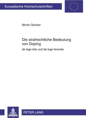 Buchcover Die strafrechtliche Bedeutung von Doping | Moritz Glocker | EAN 9783631599235 | ISBN 3-631-59923-4 | ISBN 978-3-631-59923-5