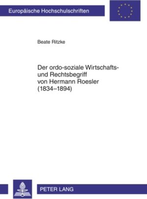 Buchcover Der ordo-soziale Wirtschafts- und Rechtsbegriff von Hermann Roesler (1834-1894) | Beate Ritzke | EAN 9783631599266 | ISBN 3-631-59926-9 | ISBN 978-3-631-59926-6