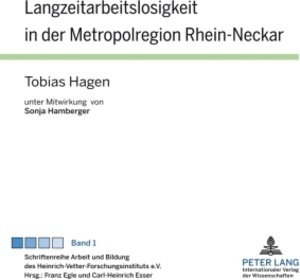Buchcover Langzeitarbeitslosigkeit in der Metropolregion Rhein-Neckar | Tobias Hagen | EAN 9783631599518 | ISBN 3-631-59951-X | ISBN 978-3-631-59951-8