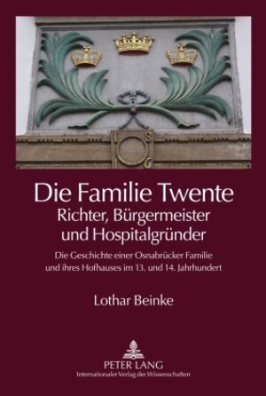 Buchcover Die Familie Twente – Richter, Bürgermeister und Hospitalgründer | Lothar Beinke | EAN 9783631599983 | ISBN 3-631-59998-6 | ISBN 978-3-631-59998-3