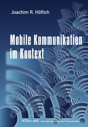 Buchcover Mobile Kommunikation im Kontext | Joachim Höflich | EAN 9783631600214 | ISBN 3-631-60021-6 | ISBN 978-3-631-60021-4