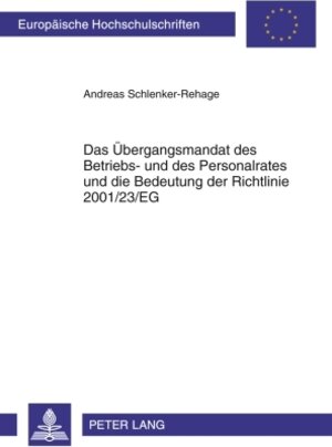 Buchcover Das Übergangsmandat des Betriebs- und des Personalrates und die Bedeutung der Richtlinie 2001/23/EG | Andreas Schlenker-Rehage | EAN 9783631602621 | ISBN 3-631-60262-6 | ISBN 978-3-631-60262-1