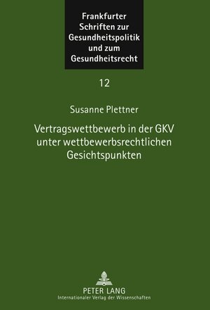Buchcover Vertragswettbewerb in der GKV unter wettbewerbsrechtlichen Gesichtspunkten | Susanne Plettner | EAN 9783631603390 | ISBN 3-631-60339-8 | ISBN 978-3-631-60339-0