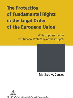 Buchcover The Protection of Fundamental Rights in the Legal Order of the European Union | Manfred A. Dauses | EAN 9783631604182 | ISBN 3-631-60418-1 | ISBN 978-3-631-60418-2