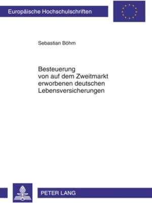 Buchcover Besteuerung von auf dem Zweitmarkt erworbenen deutschen Lebensversicherungen | Sebastian Böhm | EAN 9783631604397 | ISBN 3-631-60439-4 | ISBN 978-3-631-60439-7