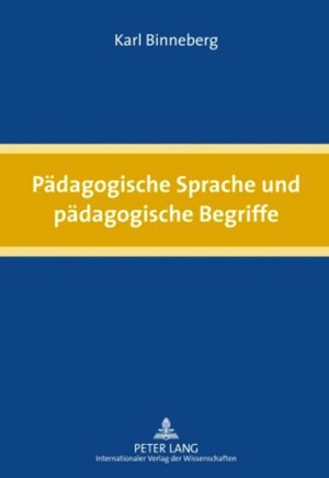 Buchcover Pädagogische Sprache und pädagogische Begriffe | Karl Binneberg | EAN 9783631604533 | ISBN 3-631-60453-X | ISBN 978-3-631-60453-3