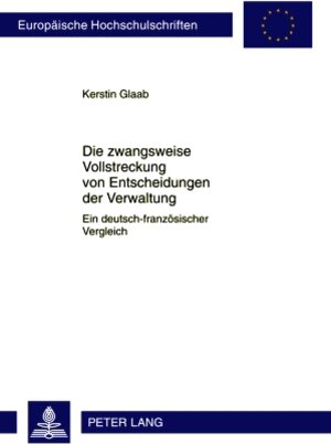 Buchcover Die zwangsweise Vollstreckung von Entscheidungen der Verwaltung | Kerstin Glaab | EAN 9783631604625 | ISBN 3-631-60462-9 | ISBN 978-3-631-60462-5